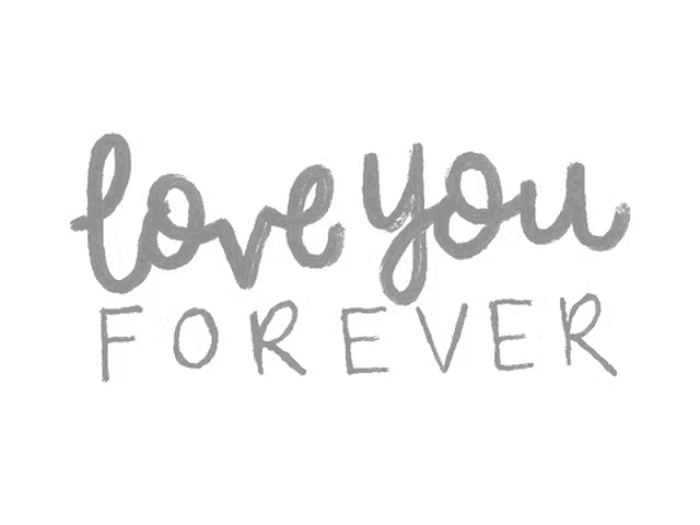 a black and white drawing of the words love you forever