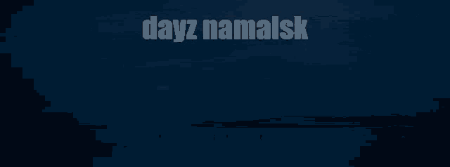 a dark blue background with the words dayz namalsk in white letters