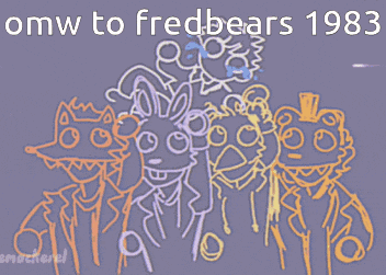 a drawing of a group of cartoon characters with the words omw to fredbears 1983