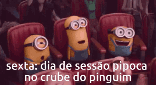 a group of minions are sitting in a theater with the words sexta dia de sessão pipoca no crube do pinguim on the bottom