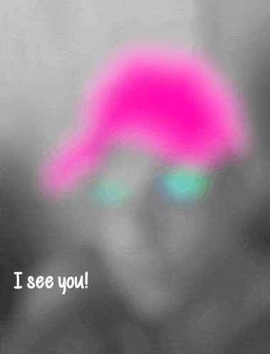 a blurry picture of a person with a pink hat and the words " i see you " on the bottom