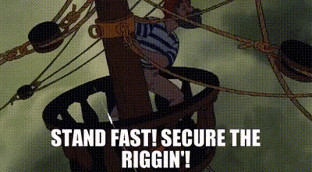 a cartoon of a pirate on a ship with the words `` stand fast ! secure the rigging '' .