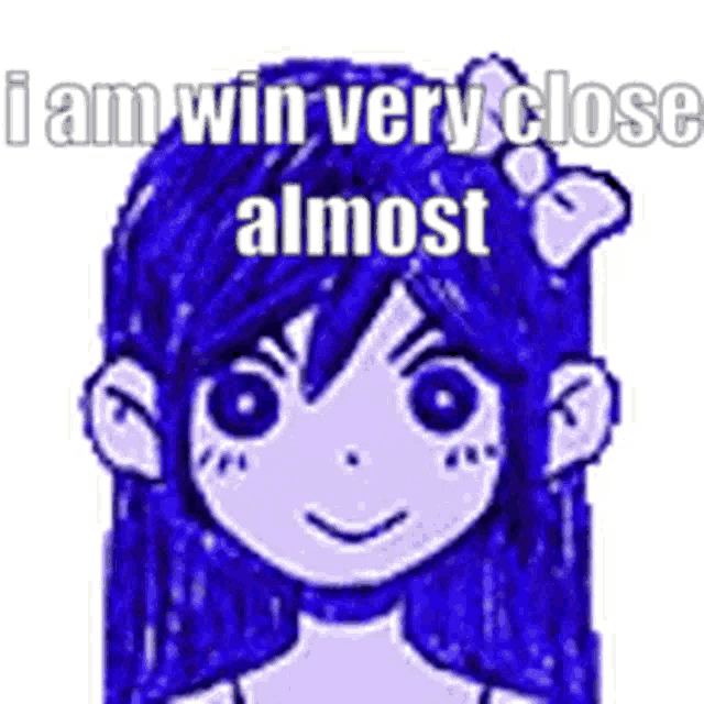 a drawing of a girl with blue hair and the words `` i am win very close almost '' on it .