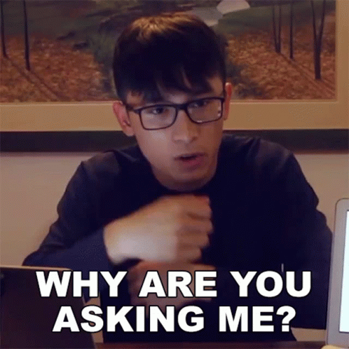 Why Are You Asking Me Henry Nguyen GIF