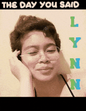 a picture of a woman with glasses and the words the day you said ly n