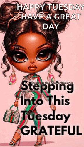 happy tuesday have a great day stepping into this tuesday grateful with a cartoon girl