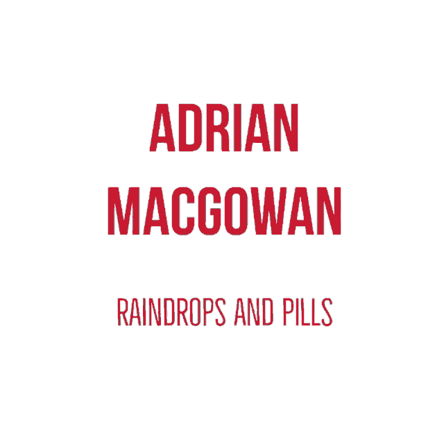 Adrian Mac Gowan Raindrops And Pills GIF - Adrian Mac Gowan Raindrops And Pills Music Album GIFs