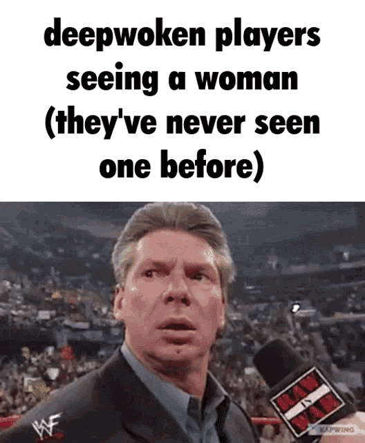 deepwoken players seeing a woman ( they 've never seen one before ) wrestling meme
