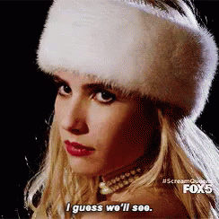 Well See GIF - Well See Scream Queens GIFs