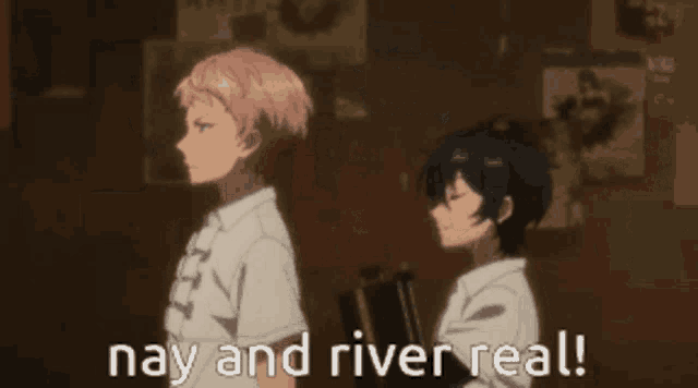 a couple of anime characters standing next to each other with the words nay and river real