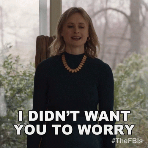 I Didnt Want You To Worry Claire Scott GIF
