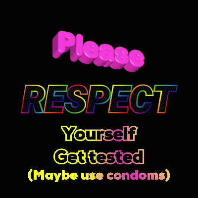 a sign that says " please respect yourself get tested "