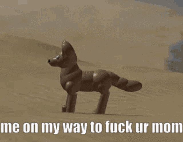 a picture of a toy dog with the words me on my way to fuck ur mom below it