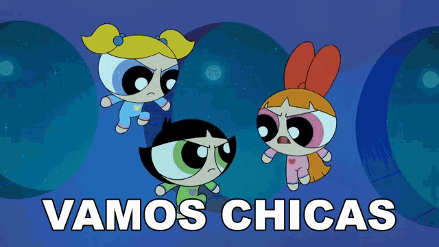 a cartoon of the powerpuff girls with vamos chicas written below them