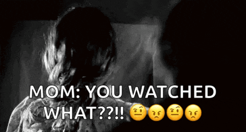 a black and white photo of a person with the words mom : you watched what