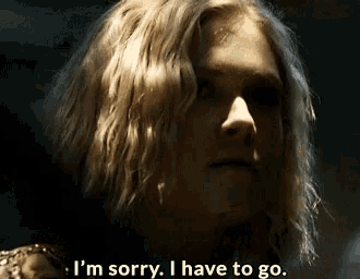 a woman with blonde hair is saying " i 'm sorry i have to go "