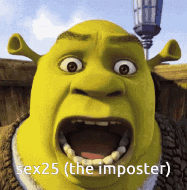 shrek with his mouth open and the words sex25 ( the imposter )
