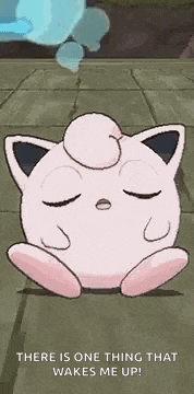 there is one thing that wakes me up ! jigglypuff is sitting on the ground with its eyes closed .
