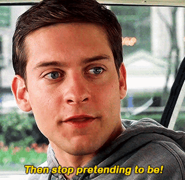 Then Stop Pretending To Be Spider Man GIF - Then Stop Pretending To Be Spider Man Tobey Maguire GIFs