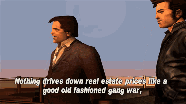 two men standing next to each other with the words " nothing drives down real estate prices like a good old fashioned gang war " above them
