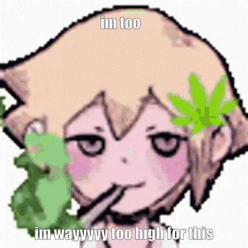 a pixel art of a girl smoking a cigarette with the words im too im wayyyy too high for this