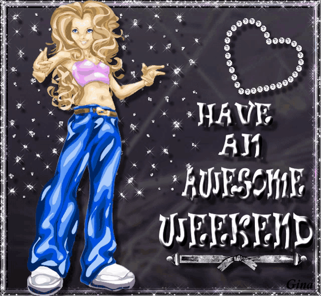 a cartoon of a girl with the words have an awesome weekend on it