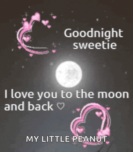 a goodnight sweetie message that says i love you to the moon and back my little peanut