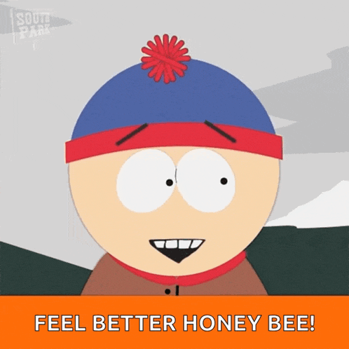 stanley from south park is smiling and says feel better honey bee