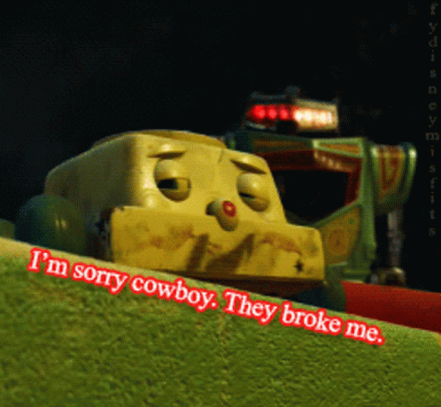 Toy Story They Broke Me GIF - Toy Story They Broke Me Sorry Cowboy GIFs