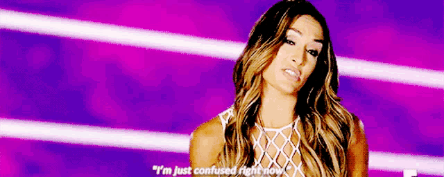 a woman says " i 'm just confused right now "