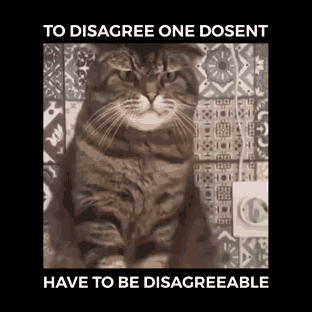 To Agree One Dosent Have To Be Disagreeable Disagreeable GIF