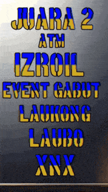 a blue and yellow sign that says juara 2 atm izroil event gabut laukong laudo xnx