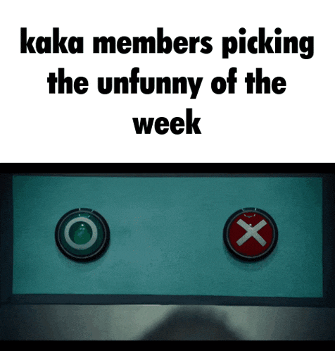 two buttons with the words kaka members picking the unfunny of the week on them