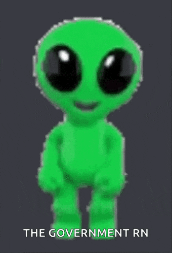 a green alien with big eyes and the words `` the government rn '' written on the bottom .