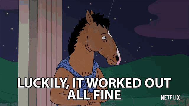 a cartoon horse with the words luckily it worked out all fine