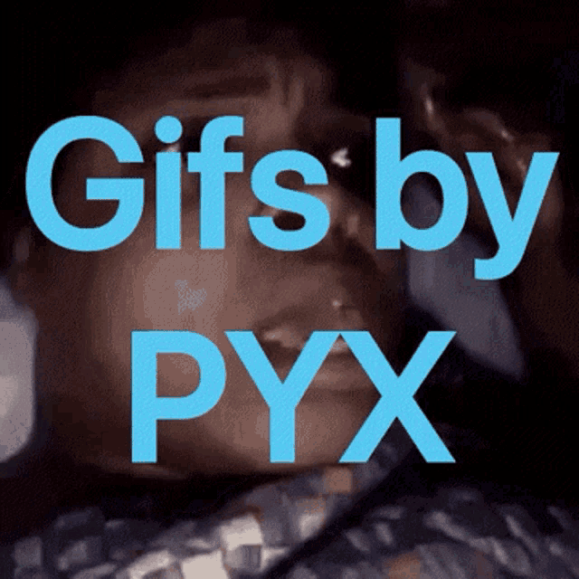 a picture of a man with the words " gifs by pyx " on it