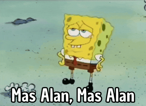 a cartoon of spongebob with the caption mas alan mas alan