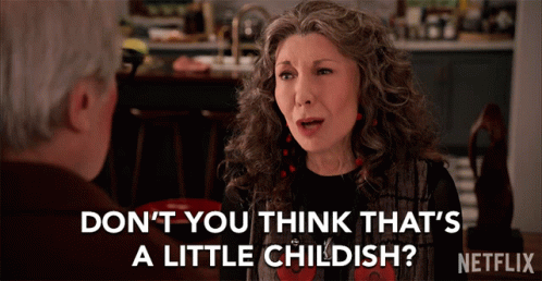 Dont You Think That A Little Childish Lily Tomlin GIF - Dont You Think That A Little Childish Lily Tomlin Frankie Bergstein GIFs