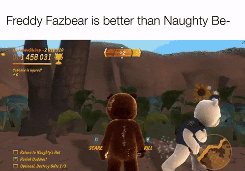 a screenshot of a video game with the words " freddy fazbear is better than naughty be "