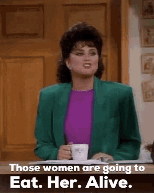 a woman in a green jacket is holding a cup of coffee and saying those women are going to eat her alive
