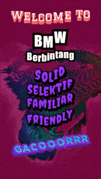 a poster that says welcome to bmw berbintang solid selektif familiar friendly