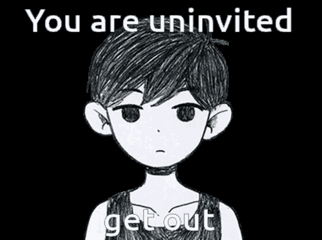 a black and white drawing of a boy with the words `` you are uninvited get out ''
