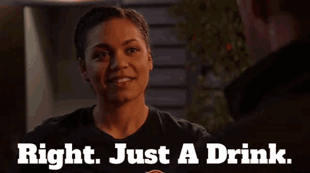 a woman says " right just a drink " while talking to a man