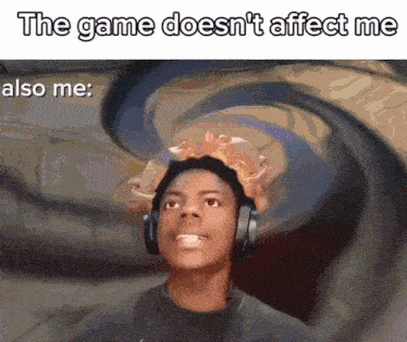 a man wearing headphones with the words the game does n't affect me also me written below him