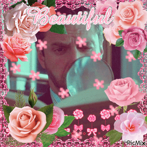 a picture of a man surrounded by pink roses with the words beautiful written on it