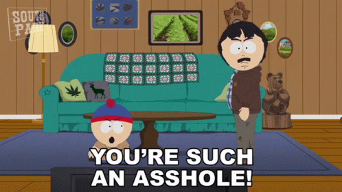 Youre Such An Asshole Randy Marsh GIF - Youre Such An Asshole Randy Marsh Stan Marsh GIFs