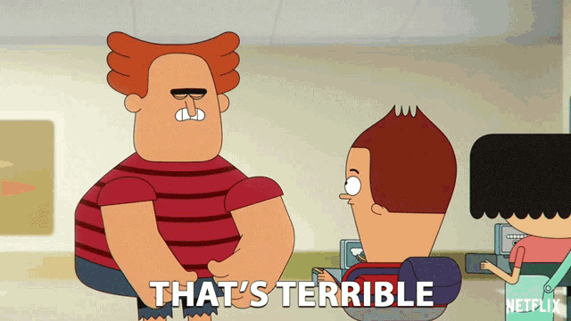 a cartoon character says " that 's terrible " in front of two other cartoon characters