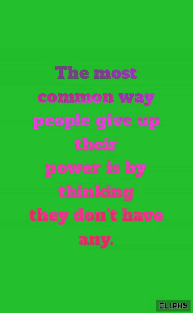 a green background with pink text that says the most common way people give up their power is by thinking they don 't have any