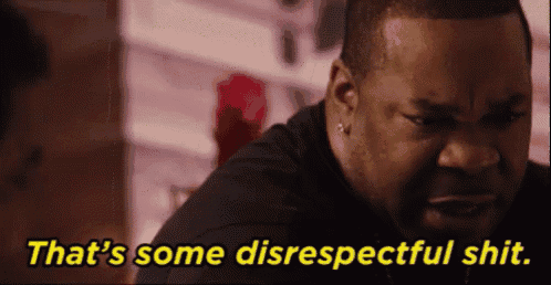 a man is screaming and saying that 's some disrespectful shit .