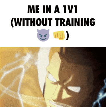a picture of a man with the words me in a 1v1 ( without training )